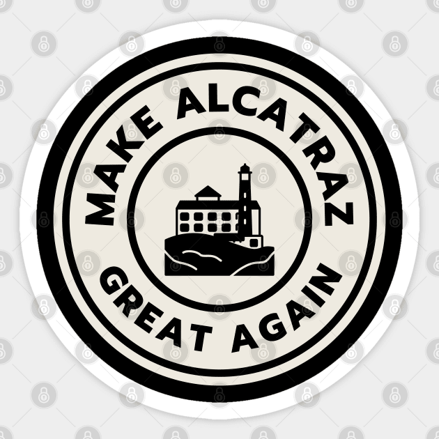 Make-Alcatraz-Great-Again Sticker by Creatifly Graphic Tees